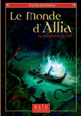 Le Monde d'Allia, tome 2 : La prophétie de Fâo