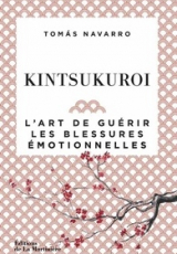 Kintsukuroi. L'art de guérir les blessures émotionnelles
