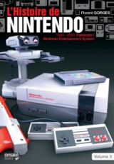 L'histoire de Nintendo. Volume 3, 1983-2016 La Famicom/Nintendo Entertainement System