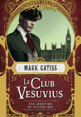Le Club Vesuvius. Une aventure de Lucifer Box