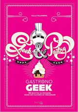 Geek and pastry, Gastronogeek
