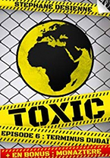Toxic, Saison 1, Épisode 6 : Terminus Dubaï