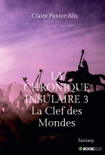 La chronique Insulaire 3 : La Clef des Mondes (ISBN : 979-10-227-8615-7)