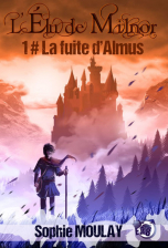 L'Élu du Milnor, tome 1 : La fuite d'Almus