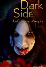 Dark-Side, le Chevalier-Vampire : Livre I