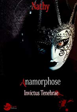 Anamorphose : Invictus Tenebrae