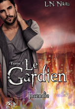 Le Gardien, tome 1 : Incendie