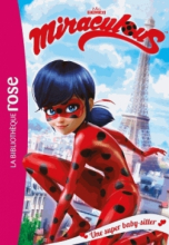 Miraculous Tome 1 : Une super baby-sitter