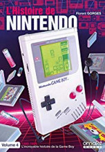 L'histoire de Nintendo. Volume 4, 1989-1999 L’Incroyable Histoire de la Game Boy