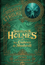 Les Dossiers Cthulhu : Sherlock Holmes et les ombres de Shadwell
